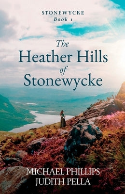 The Heather Hills of Stonewycke by Phillips, Michael