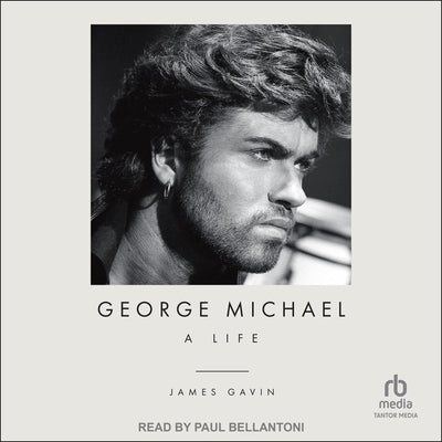 George Michael: A Life by Gavin, James