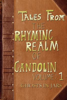 Ghosts in Jars: From The Rhyming Realm of Gandolin by Feister, D. B.