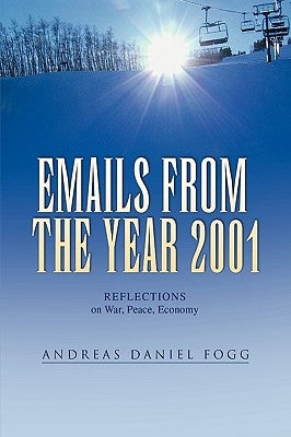 Emails from the Year 2001 by Fogg, Andreas Daniel