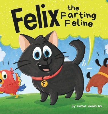 Felix the Farting Feline: A Funny Rhyming, Early Reader Story For Kids and Adults About a Cat Who Farts by Heals Us, Humor
