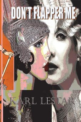Don't Flapper Me: Flappers and Philosophers by Fitzgerald, F. Scott