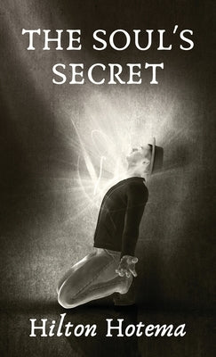 The Soul's Secret Hardcover by By Hilton Hotema