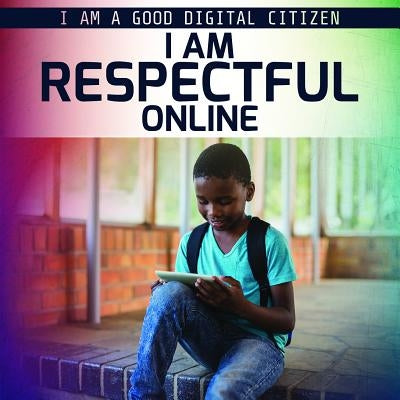 I Am Respectful Online by Morlock, Rachael