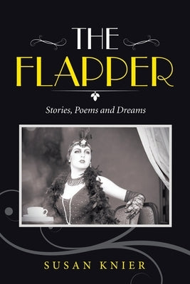 The Flapper: Stories, Poems and Dreams by Knier, Susan