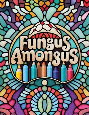 Fungus Amongus by Hernandez, Joe