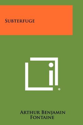 Subterfuge by Fontaine, Arthur Benjamin