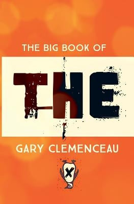 The Big Book of THE: (or, "THE Through THE Ages") by Clemenceau, Gary