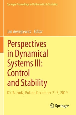 Perspectives in Dynamical Systems III: Control and Stability: Dsta, Lódź, Poland December 2-5, 2019 by Awrejcewicz, Jan