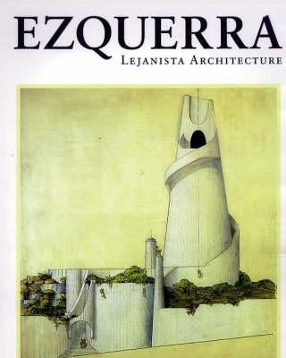 Ezquerra: Lejanista Architecture by Ezquerra De La Colina, Jose Luis