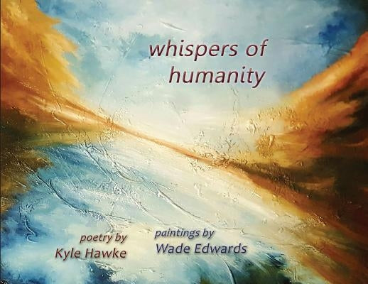 whispers of humanity by Hawke, Kyle