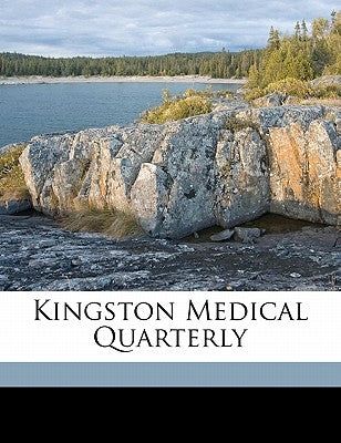 Kingston Medical Quarterly Volume V.2 N. 03 by Anonymous