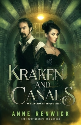 Kraken and Canals: A Steampunk Romance by Renwick, Anne