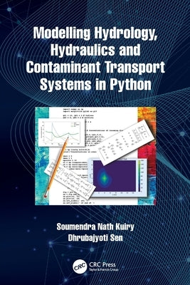 Modelling Hydrology, Hydraulics and Contaminant Transport Systems in Python by Kuiry, Soumendra Nath
