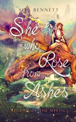 She Who Rose From Ashes: Legënd of the Mystics by Bennett, Sita