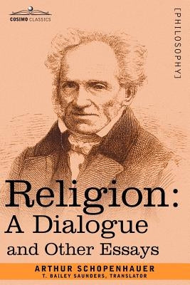 Religion: A Dialogue and Other Essays by Schopenhauer, Arthur