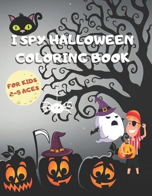 I Spy Halloween Coloring Book for Kids Ages 2-5: Fun And Spooky Activity Coloring Book for Girls And Boys, Best Halloween Gift for Toddlers And Presch by Books, Asmas