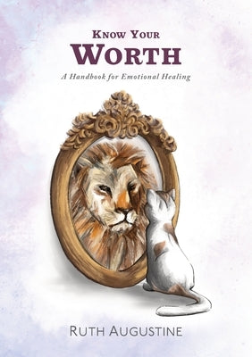 Know Your Worth: A handbook for emotional healing by Augustine, Ruth