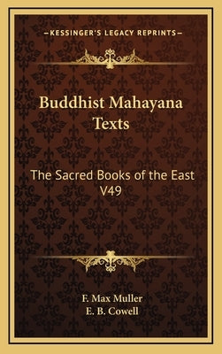 Buddhist Mahayana Texts: The Sacred Books of the East V49 by Muller, F. Max