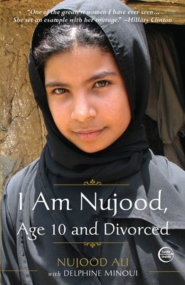 I Am Nujood, Age 10 and Divorced: A Memoir by Ali, Nujood