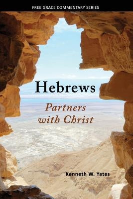 Hebrews: Partners with Christ by Yates, Kenneth W.