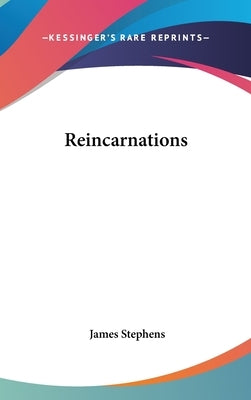 Reincarnations by Stephens, James