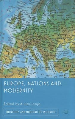 Europe, Nations and Modernity by Ichijo, A.