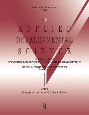 Prevention as Altering the Course of Development: A Special Issue of Applied Developmental Science by Maggs, Jennifer L.