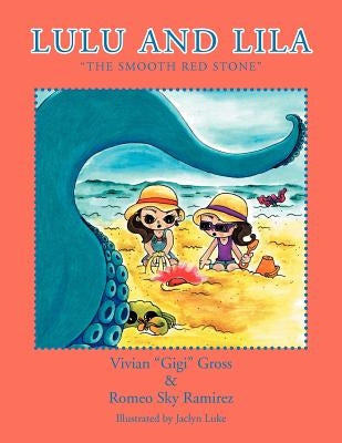 Lulu and Lila: The Smooth Red Stone by ''Gigi'', Vivian Gross