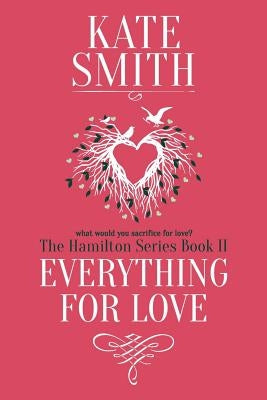 Everything For Love by Smith, Kate