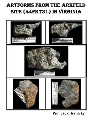 Artforms from the Arkfeld Site (44FK31) in Virginia by Hranicky, Wm Jack