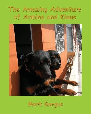 The Amazing Adventures of Armina and Klaus by Montes, Monica