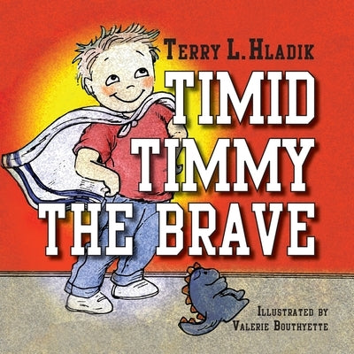 Timid Timmy the Brave by Hladik, Terry L.