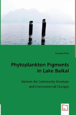 Phytoplankton Pigments in Lake Baikal by Fietz, Susanne