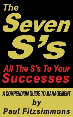 The Seven S's: All the S's to Your Successes by Fitzsimmons, Paul