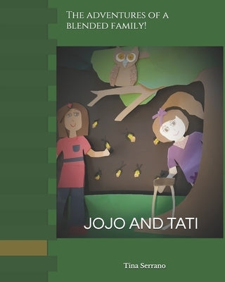 Jojo and Tati: The adventures of being part of a blended family! by Serrano, Tina