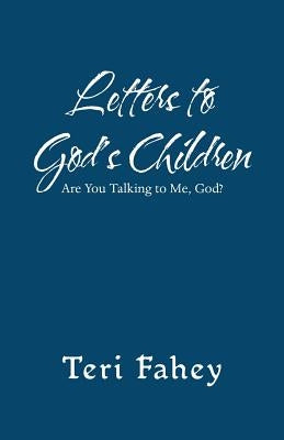 Letters to God'S Children: Are You Talking to Me, God? by Fahey, Teri