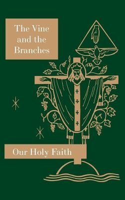 The Vine and the Branches: Our Holy Faith Series by Carmelita, Sister Mary