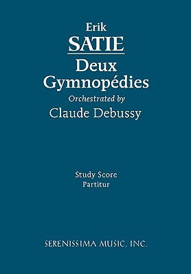 Deux Gymnopedies: Study score by Satie, Erik