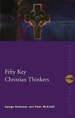 Fifty Key Christian Thinkers by McEnhill, Peter