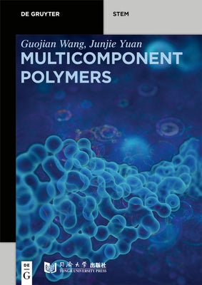 Multicomponent Polymers: Principles, Structures and Properties by Wang, Guojian