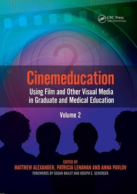 Cinemeducation: Using Film and Other Visual Media in Graduate and Medical Education by Matthew, Alexander