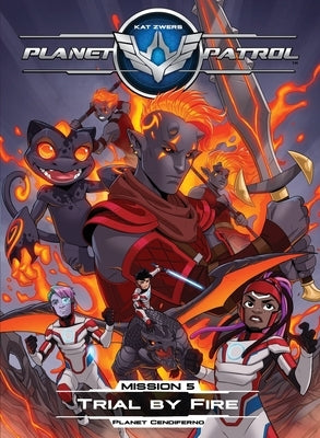 Planet Patrol, Mission 5, Planet Cendiferno, Trial by Fire: Planet Cendiferno, Trial by Fire by Zwers, Kat