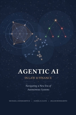 Agentic AI in Law and Finance: Navigating a New Era of Autonomous Systems by Katz, Daniel