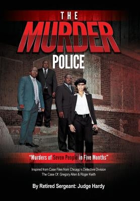 The Murder Police: Murders of Seven People in Five Months by Hardy, Judge