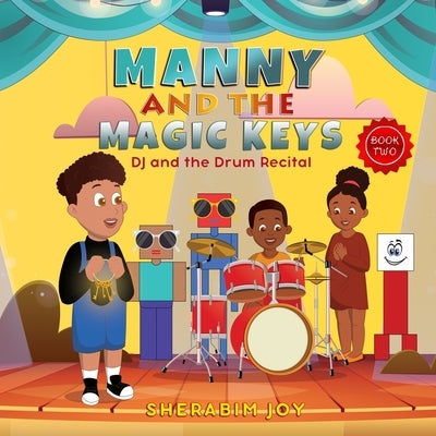 Manny and the Magic Keys: DJ and the Drum Recital by Joy, Sherabim