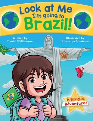 Look at Me I'm going to Brazil!: A Bilingual Adventure! by Williamson, Daniel