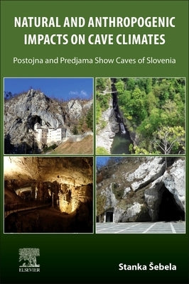 Natural and Anthropogenic Impacts on Cave Climates: Postojna and Predjama Show Caves (Slovenia) by Sebela, Stanka