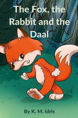The Fox, the Rabbit and the Daal by Idris, K. M.