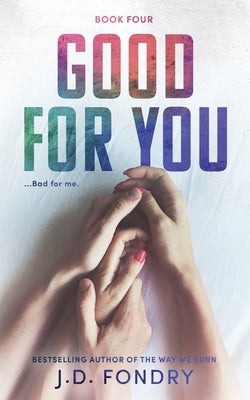 Good For You by Fondry, J. D.